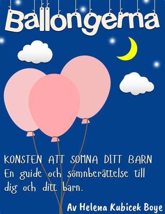 "Ballongerna" Konsten att somna ditt barn - en guide och sömnberättelse till dig och ditt barn – E-bok