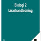 Biologi 2 Lärarhandledning (nedladdningsbar)